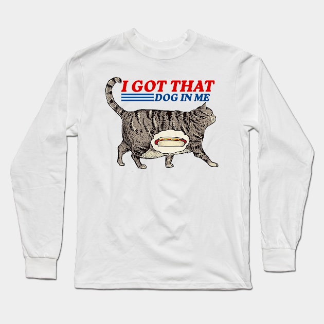 I Got That Dog In Me Long Sleeve T-Shirt by Travis ★★★★★